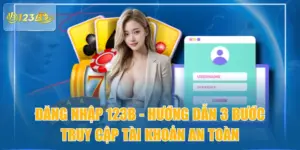 Đăng Nhập 123B - Hướng Dẫn 3 Bước Truy Cập Tài Khoản An Toàn