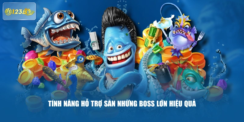 Tính năng hỗ trợ săn những Boss lớn hiệu quả